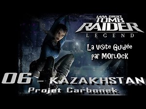 Tomb Raider: Legend - 06 - Kazakhstan [Visite Guidée][français]