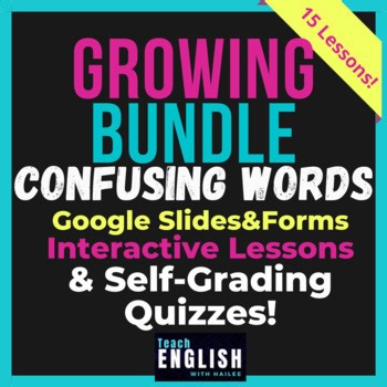 Commonly Misused Homophones Growing Bundle: 15 Lessons for Middle & High School