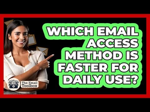 Which Email Access Method Is Faster For Daily Use?