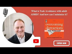 What Is Task Avoidance with adult ADHD? And how can I minimize it?