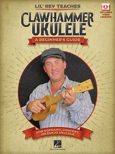 Lil' Rev Teaches Clawhammer Ukulele - A Beginner's Guide for Soprano, Concert, or Banjo Ukulele Hal Leonard Online