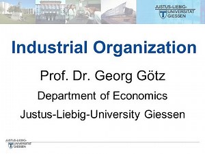 Industrial Organization - Lecture I (Prof. Dr. Georg Götz)