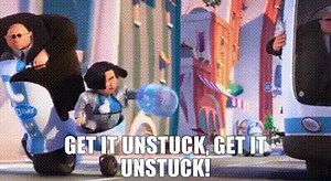 Get it unstuck, get it unstuck!