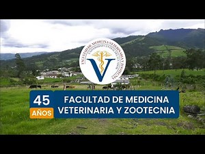 45 años Facultad de Medicina Veterinaria y Zootecnia UCE