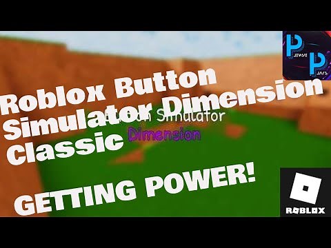 Roblox Button Simulator Dimension Classic - Getting Power