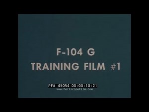 LOCKHEED F-104G STARFIGHTER PILOT TRAINING FILM PREFLIGHT CHECKOUT GEORGE AIR FORCE BASE 45054