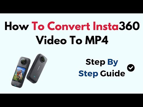 How To Convert Insta360 Video To MP4