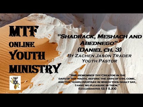 MTF Youth Ministry: Shadrack, Meshack and Abednego (Daniel ch.3)