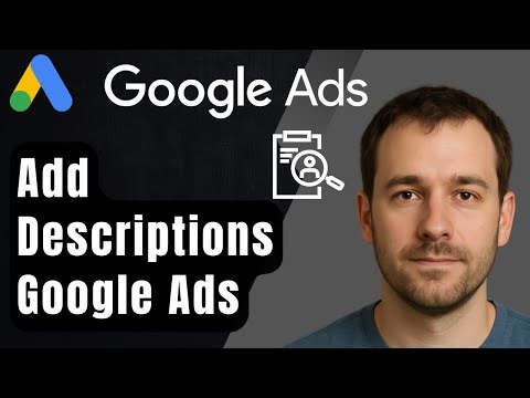 How to Add Google Ads Descriptions (2025 Step-by-Step Beginner Tutorial)