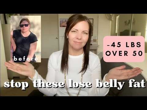 5 Things I Stopped Doing to Lose 45 Pounds of Menopause Belly Fat .. when NOTHING else worked