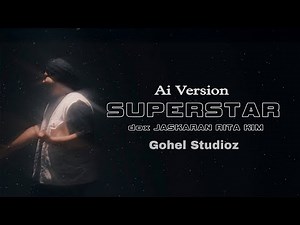 Superstar - dox, JASKARAN & Rita Kim (Official Ai Music Video) | | GOHEL STUDIOZ
