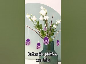 Ostereier plotten aus Filz kostenlose Plotterdatei osterdeko cricut plotter