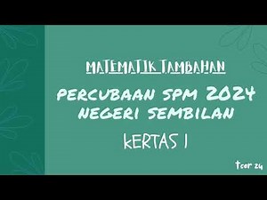 Percubaan SPM Negeri Sembilan 2024 Matematik Tambahan - Kertas 1