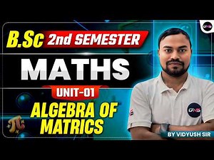 B.Sc 2nd Semester Mathematics | BSc Math 2nd Semester Unit-1 Semester Algebra of Matrics | #bscmaths