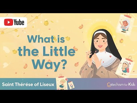What Is the Little Way? | Saint Thérèse of Lisieux | Catechism for Kids