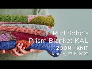 Purl Soho's Prism Blanket KAL: Zoom + Knit Recording - January 27, 2023