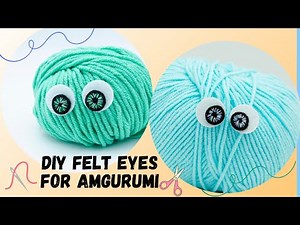 🇺🇸DIY Felt Eyes for Your Amigurumi Toys/Create Amigurumi Felt Eyes