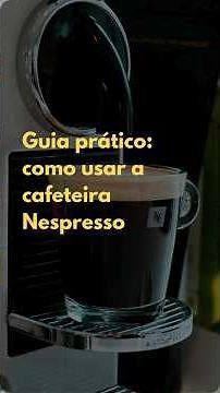 Como Usar a Sua Nespresso – Guia Prático #comousarnespresso #nespresso