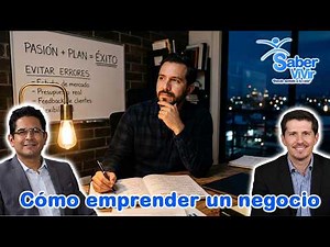 Cómo emprender un negocio - Saber Vivir