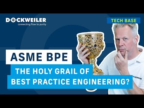 ASME BPE - The Holy Grail of Best Practice Engineering?