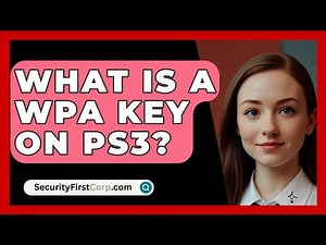 What Is A WPA Key On PS3? - SecurityFirstCorp.com