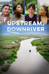 Upstream, Downriver: Uniting for Water Justice