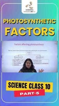 Life Processes: Photosynthetic Factors | Part-5 | Science Class 10 | NCERT | CBSE 2025 | AASOKA