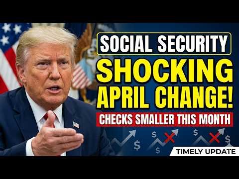 SHOCKING April Social Security Change — Why Checks Are Smaller This Month & Who Is Affected