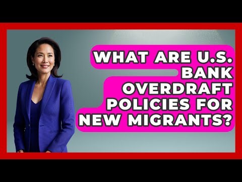 What Are U.S. Bank Overdraft Policies For New Migrants? - Middle East Migraters