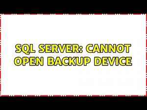 sql server: cannot open backup device (3 Solutions!!)