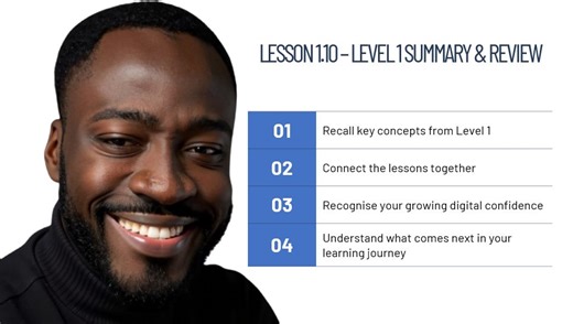Congratulations to everyone who has completed Level 1: Digital Foundations of Future-Ready Digital Skills 👏 In Lesson 1.10, I review everything covered in Level 1 and help learners reflect on how far their digital confidence has grown. We revisit: Technology basics and how devices work Navigating screens and apps confidently Devices, hardware, and accessories Software and applications Memory and storage Identifying operating systems Networking and connections (Wi-Fi, mobile data, Ethernet) Basi
