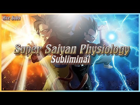 Saiyan Physiology - All Saiyan Transformations - Subliminal Affirmations *Extremely Powerful*