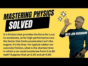 Mastering Physics Solved 5.32! It is friction that provides the force for a car to accelerate, so
