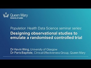 Seminar: Kevin Wing, Paris Baptiste 'Observational studies to emulate a randomised controlled trial'