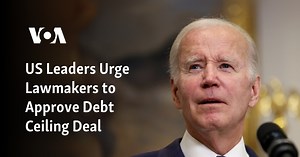 US Leaders Urge Lawmakers to Approve Debt Ceiling Deal