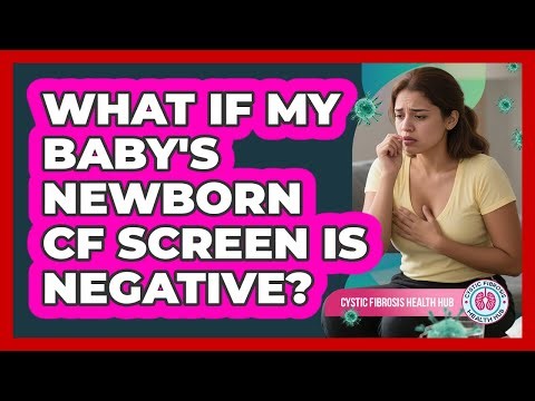 What If My Baby's Newborn CF Screen Is Negative?