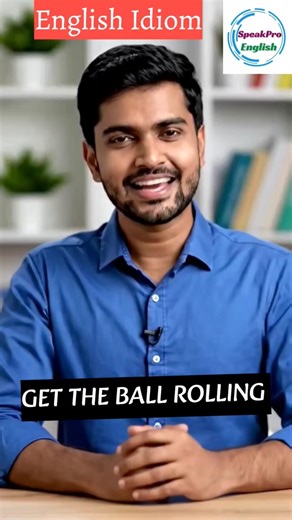 Get the ball rolling idiom meaning with example #spokenenglish #englishlanguagelearning