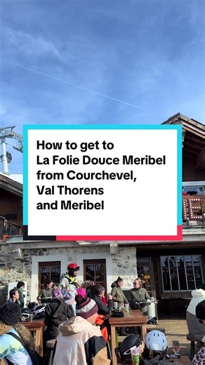 How to Ski to La Folie Douce Meribel from Courchevel and Val Thorens