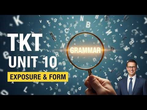 TKT Unit 10: Focus on Form vs. Focus on Forms 🧐 Grammar & Exposure Explained