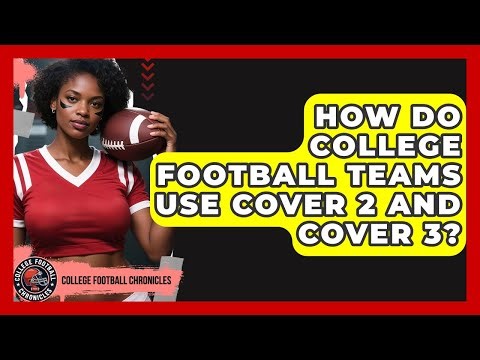 How Do College Football Teams Use Cover 2 And Cover 3? - College Football Chronicles