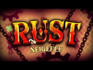 RUST by Neigefeu 100% (Zodiac ladder 19/20) | extreme demon (Geometry Dash)