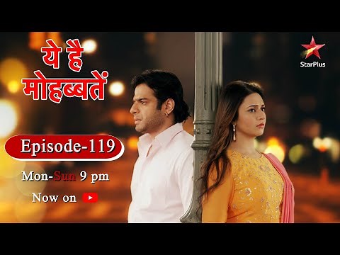 Ye Hai Mohabbatein-Season 1 | Episode 119