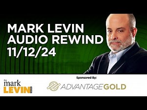Mark Levin Audio Rewind - 11/12/24
