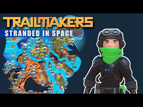 Map Open! The last easy ones have been grabbed! Trailmakers - STRANDED IN SPACE [E6]