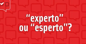 Experto ou Esperto? | Dúvidas de português