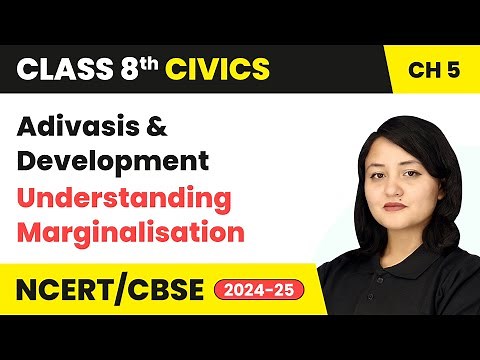Adivasis and Development - Understanding Marginalisation | Class 8 Civics Chapter 5 | CBSE 20240-25
