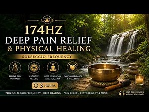 174Hz Deep Pain Relief & Physical Healing | 3 Hours Solfeggio Frequency