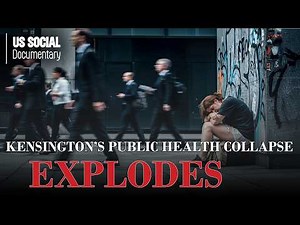 Kensington 2025: The Public Health Breakdown Behind the Fentanyl Crisis - Documentary
