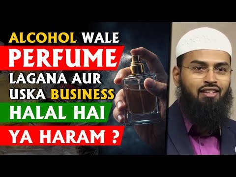 Alcohol Wale Perfume Lagana Aur Uska Business Halal Hai Ya Haram By Adv. Faiz Syed