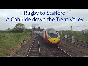 A Train Drivers View. Rugby - Stafford. A journey down the Trent Valley part of the UK West Coast ML